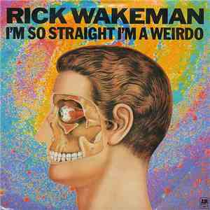Rick Wakeman - I'm So Straight I'm A Weirdo mp3 album