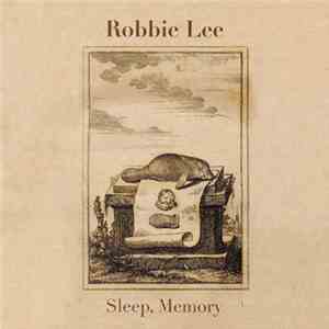 Robbie Lee  - Sleep, Memory mp3 album