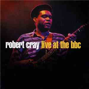 Robert Cray - Live At The BBC mp3 album