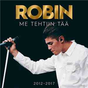 Robin  - Me Tehtiin Tää 2012–2017 mp3 album