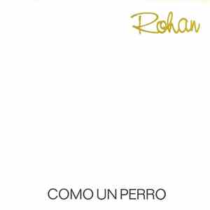 Rohan  - Como Un Perro mp3 album