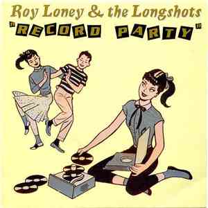 Roy Loney & The Longshots - Record Party mp3 album