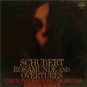 Schubert / Czech Philharmonic Orchestra / Zdeněk Košler - Rosamunde And Overtures mp3 album