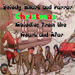 Selody, Smart And Farrar - Christmas Melodies From The Heart And Afar mp3 album