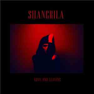 Shangrila  - Love and Leaving mp3 album