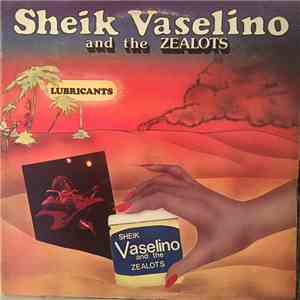 Sheik Vaselino & The Zealots - Lubricants mp3 album