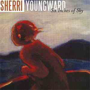 Sherri Youngward - Six Inches Of Sky mp3 album