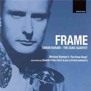 Simon Haram - The Duke Quartet - Michael Nyman, Graham Fitkin, Philip Glass & Ryuichi Sakamoto - Frame mp3 album