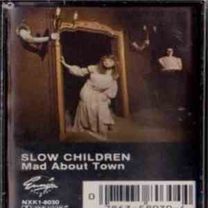 Slow Children  - Mad About Town mp3 album