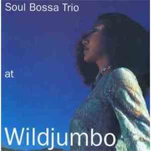 Soul Bossa Trio - At Wildjumbo mp3 album