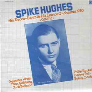 Spike Hughes - His Decca-Dents & His Dance Orchestra 1930 - Volume 1 mp3 album