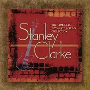 Stanley Clarke - The Complete 1970s Epic Albums Collection mp3 album