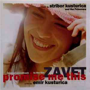 Stribor Kusturica And The Poisoners - Original Soundtrack From The Film Promise Me This Zavet mp3 album