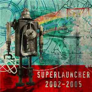 Superlauncher - 2002-2005 mp3 album