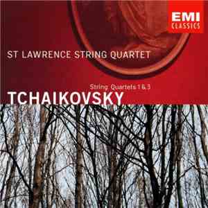 Tchaikovsky, St Lawrence String Quartet - String Quartets 1 & 3 mp3 album