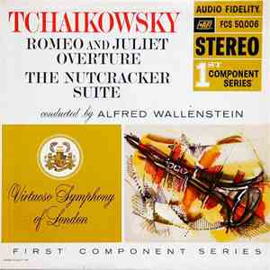 Tchaikowsky - Alfred Wallenstein, Virtuoso Symphony Of London - Romeo And Juliet Overture / The Nutcracker Suite mp3 album