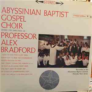 The Abyssinian Baptist Gospel Choir Under The Direction Of Professor Alex Bradford - The Abyssinian Baptist Gospel Choir Under The Direction Of Professor Alex Bradford mp3 album