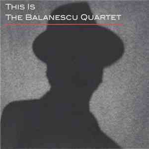 The Balanescu Quartet - This Is The Balanescu Quartet mp3 album