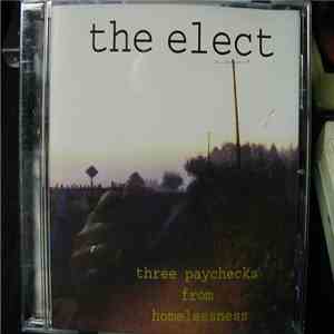 The Elect  - Three Paychecks From Homelessness mp3 album