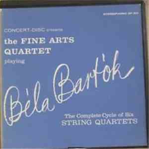 The Fine Arts Quartet, Béla Bartók - The Complete Cycle Of Six String Quartets mp3 album
