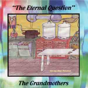 The Grandmothers - The Eternal Question mp3 album