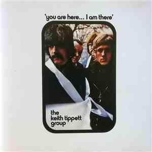 The Keith Tippett Group - You Are Here... I Am There mp3 album