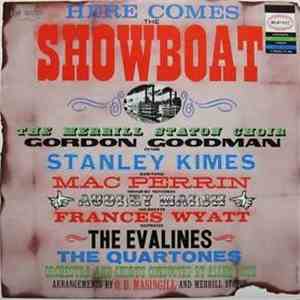 The Merrill Staton Choir, Gordon Goodman, Stanley Kimes, Mac Perrin, Audrey Marsh, Frances Wyatt, The Evalines, The Quartones - Here Comes The Showboat mp3 album