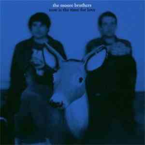 The Moore Brothers - Now Is The Time For Love mp3 album