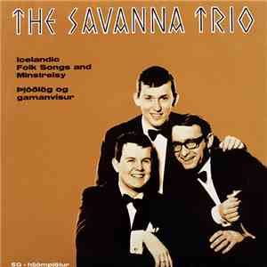 The Savanna Trio - Icelandic Folk Songs And Minstrelsy - Þjóðlög Og Gamanvísur mp3 album