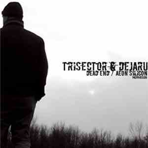 Trisector & Dejaru - Dead End / Aeon Silicon mp3 album