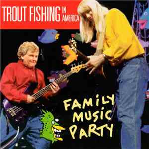 Trout Fishing In America - Family Music Party mp3 album