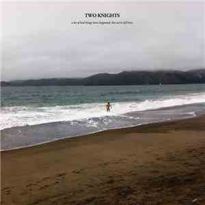Two Knights - A Lot Of Bad Things Happened, But We're Still Here mp3 album