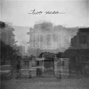 Two Seas - I Will See You In Empty Spaces mp3 album