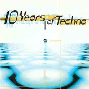 Various - 10 Years Of Techno mp3 album