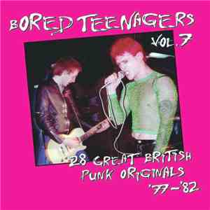 Various - Bored Teenagers Vol.7: 28 Great British Punk Originals '77-'82 mp3 album