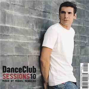 Various - Dance Club Sessions 10 - Mixed By Miguel Rendeiro mp3 album
