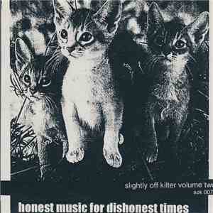 Various - Honest Music For Dishonest Times - Slightly Off Kilter Volume Two mp3 album