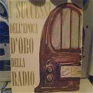 Various - I Successi Dell’ Epoca D’Oro Della Radio mp3 album