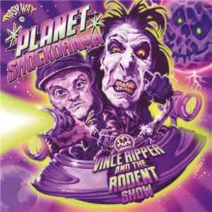 Vince Ripper And The Rodent Show - Planet Shockorama mp3 album