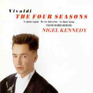 Vivaldi - Nigel Kennedy, English Chamber Orchestra - The Four Seasons - Le Quattro Stagioni - Die Vier Jahreszeiten - Les Quatre Saisons mp3 album