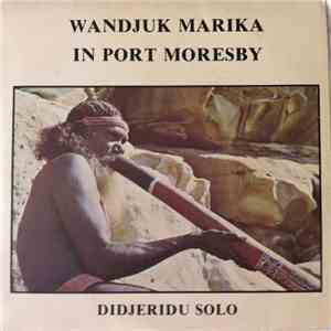 Wandjuk Marika - Wandjuk Marika In Port Moresby - Didjeridu Solo mp3 album