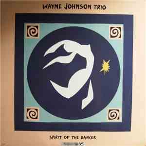 Wayne Johnson Trio - Spirit Of The Dancer mp3 album