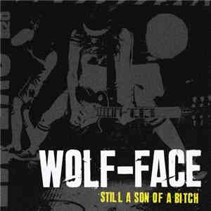 Wolf-Face - Still A Son Of A Bitch mp3 album