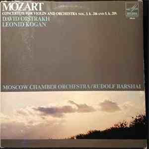 Wolfgang Amadeus Mozart, Leonid Kogan, David Oistrach, Rudolf Barshai, Moscow Chamber Orchestra - Mozart, Concerto's For Violin And Orchestra Nos. 3, K.216 And 5, K.219. mp3 album