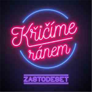 Zastodeset - Křičíme Ránem mp3 album