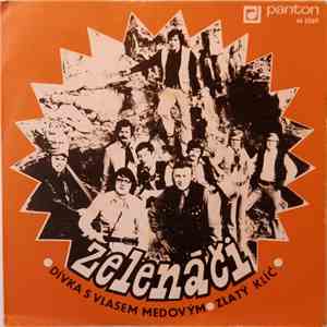 Zelenáči - Dívka S Vlasem Medovým / Zlatý Klíč mp3 album