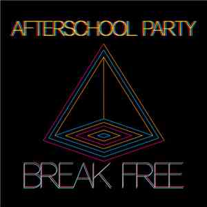 Afterschool Party - Break Free mp3 album