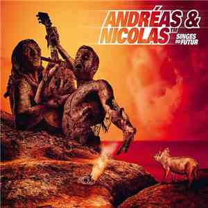 Andréas & Nicolas - Singes Du Futur mp3 album