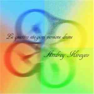 Andrey Kireyev - Le Quattro Stagioni Versione Drone mp3 album