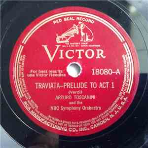 Arturo Toscanini and the NBC Symphony Orchestra, Verdi - Traviata - Prelude To Act 1 / Act 3 mp3 album